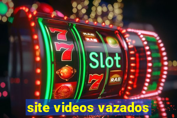 site videos vazados